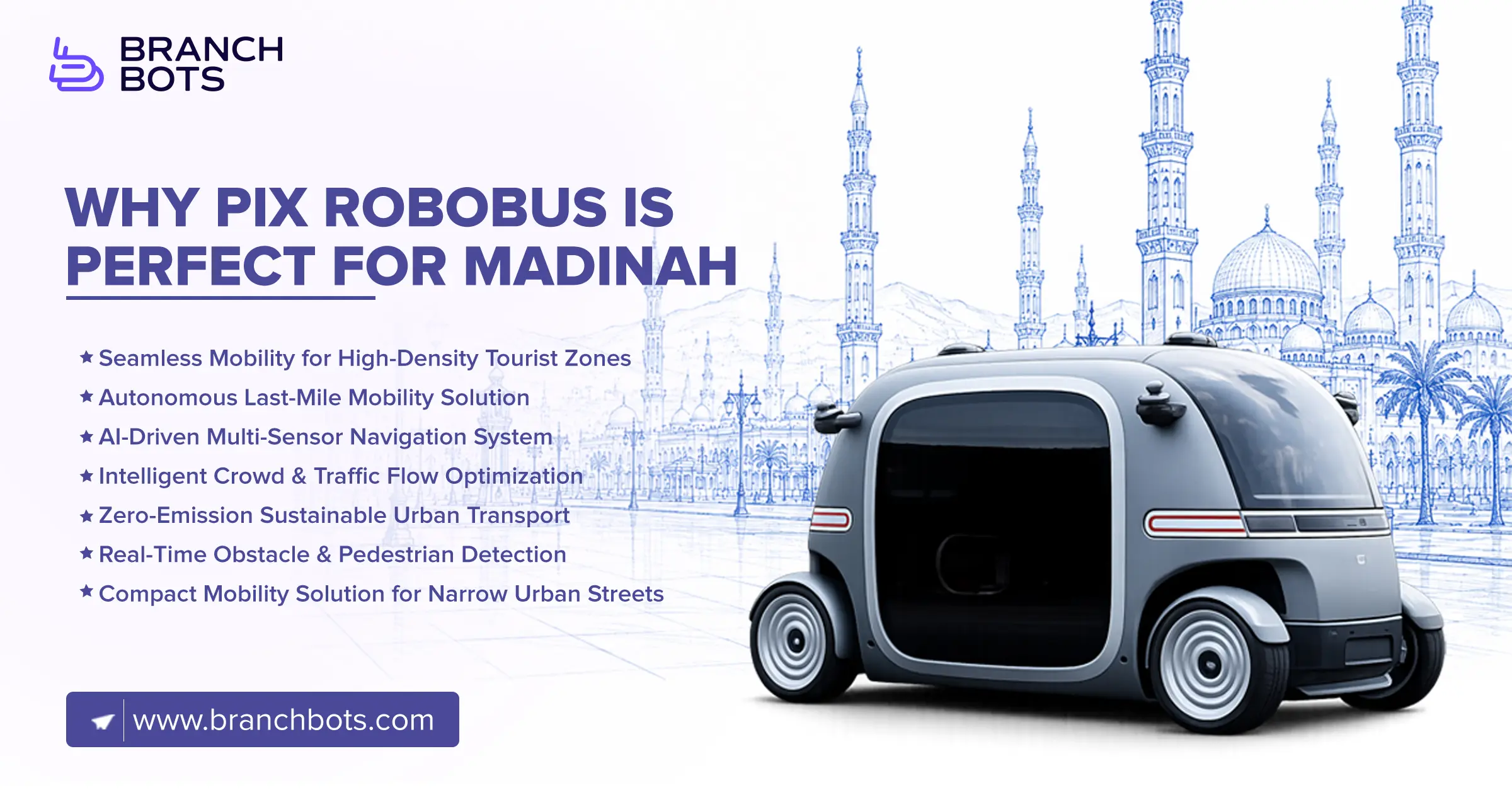 Promotional graphic by Branch Bots featuring the PIX RoboBus autonomous vehicle with the headline “Why PIX RoboBus is Perfect for Madinah.” The design includes a futuristic compact self-driving vehicle in front of an illustrated skyline of Medina with points highlighting smart mobility, AI navigation, crowd optimization, sustainable transport, and pedestrian detection features.